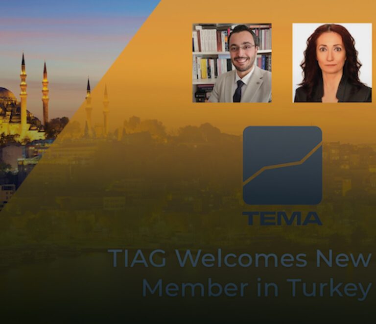 TIAG Welcomes Tema Grup Danışmanlık ve Ticaret A.Ş. in Turkey